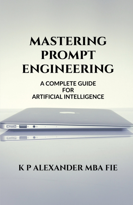 MASTERING PROMPT ENGINEERING