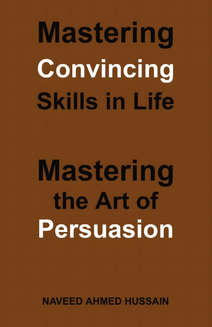 Mastering Convincing Skills in Life