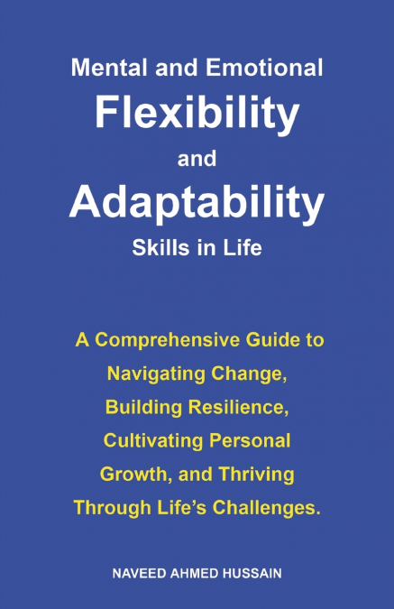 Mental and Emotional Flexibility and Adaptability Skills in Life