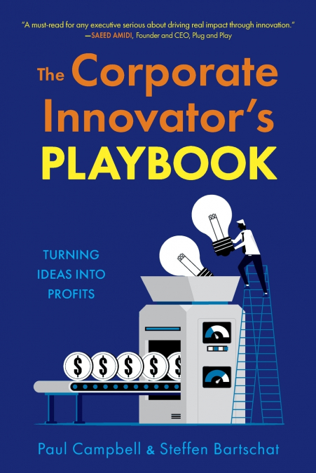 The Corporate Innovator’s Playbook