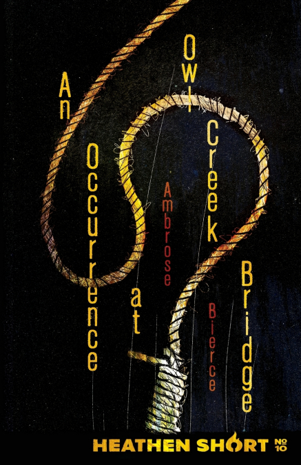 An Occurrence at Owl Creek Bridge (Heathen Short)