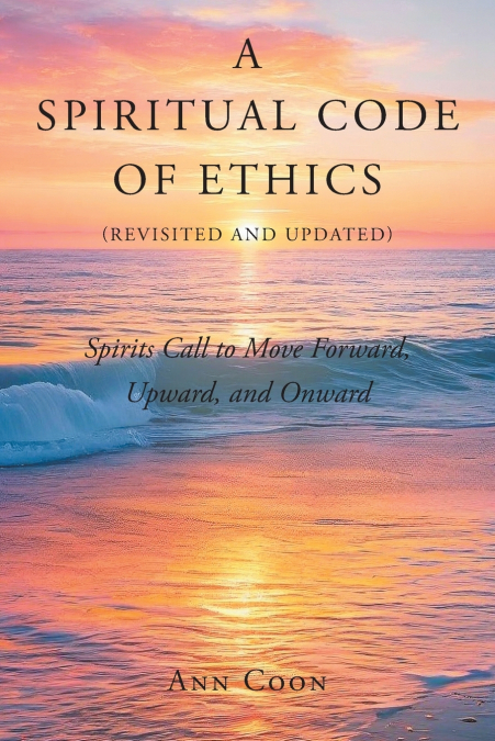 A Spiritual Code of Ethics (Revisited and Updated)