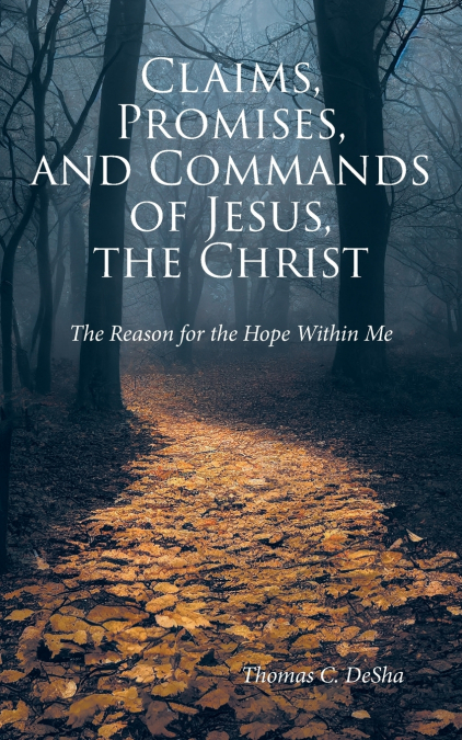 Claims, Promises, and Commands of Jesus, the Christ