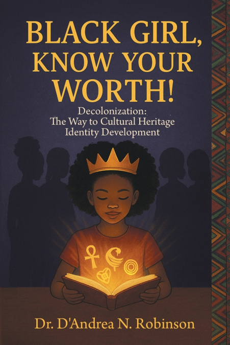 Black Girl, Know Your Worth! Decolonization