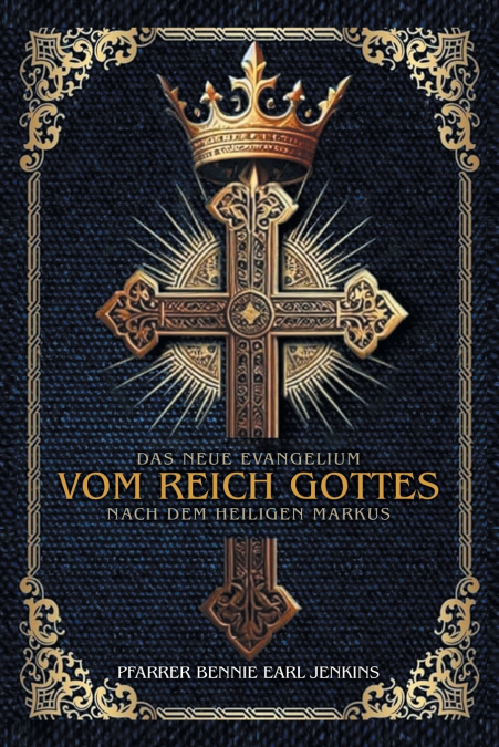 The New Gospel of the Kingdom According to Saint Mark (German Edition)