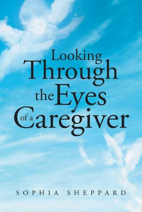 Looking Through the Eyes of a Caregiver