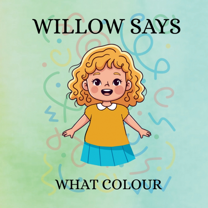 Willow Says ’What Colour’