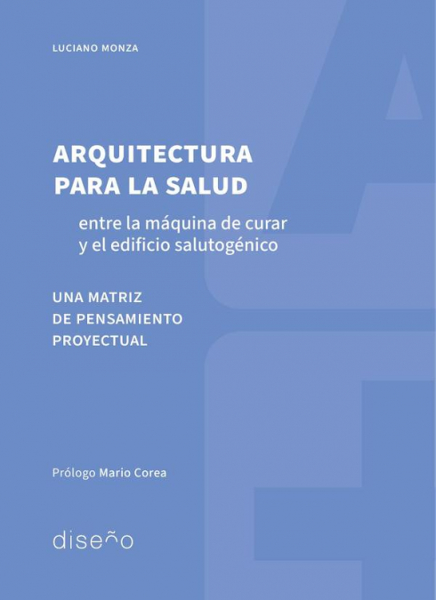 Arquitectura para la Salud. Entre la máquina de curar y el edificio salutogénico