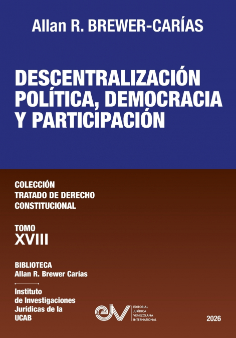 DESCENTRALIZACION POLITICA, DEMOCRACIA Y PARTICIPACION. Tomo XVIII. Coleccion Tratado de Derecho Constitucional