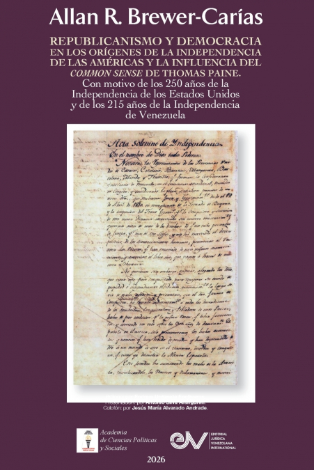 REPUBLICANISMO Y DEMOCRACIA EN LOS ORIGENES DE LA INDEPENDENCIA DE LAS AMERICAS. La influencia del Common Sense de Thomas Paine. Con ocasión del 250 aniversario de la Independencia de los Estados Unid