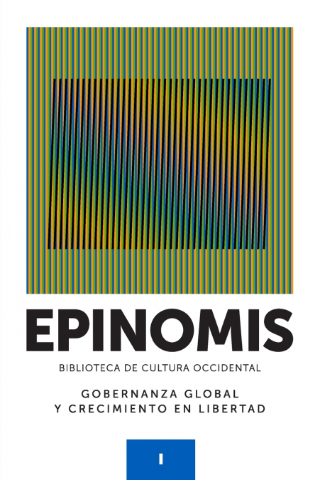 GOBERNANZA GLOBAL Y CRECIMIENTO EN LIBERTAD. Colección EPINOMIS, Biblioteca de Cultura Occidental, No. I