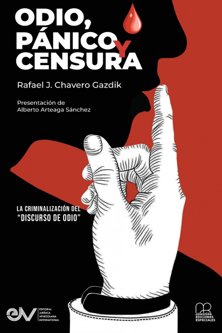 ODIO, PÁNICO Y CENSURA. La criminalización del 'Discurso del odio.'
