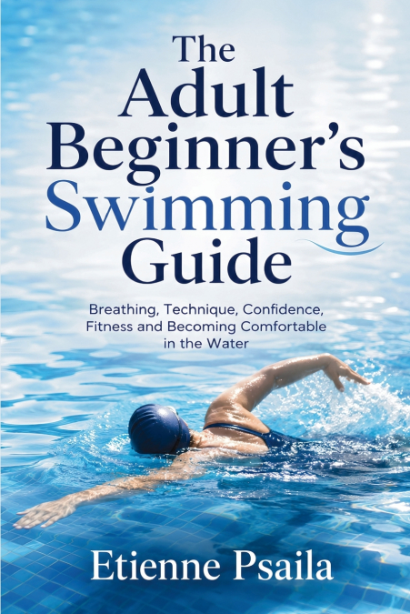 The Adult Beginner’s Swimming Guide
