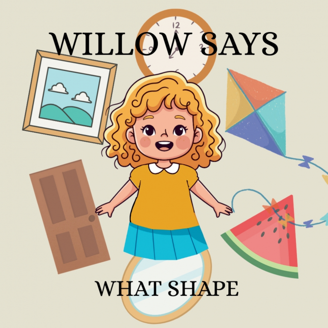 Willow Says ’What Shape’