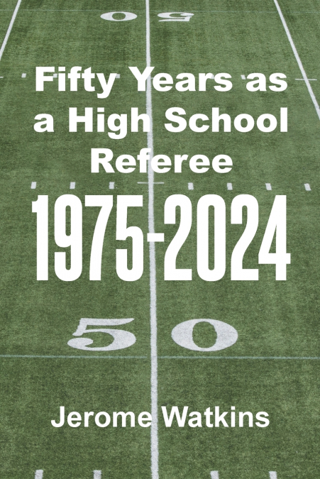 Fifty Years as a High School Referee 1975-2024