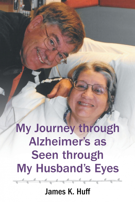 My Journey through Alzheimer’s as Seen through My Husband’s Eyes