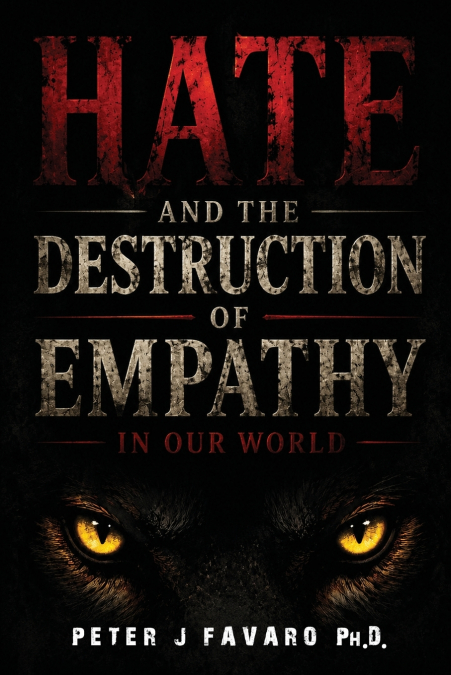 Hate and the Destruction of Empathy in our World