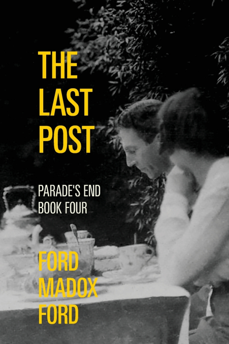 The Last Post - Parade’s End, Book Four (Warbler Classics Annotated Edition)
