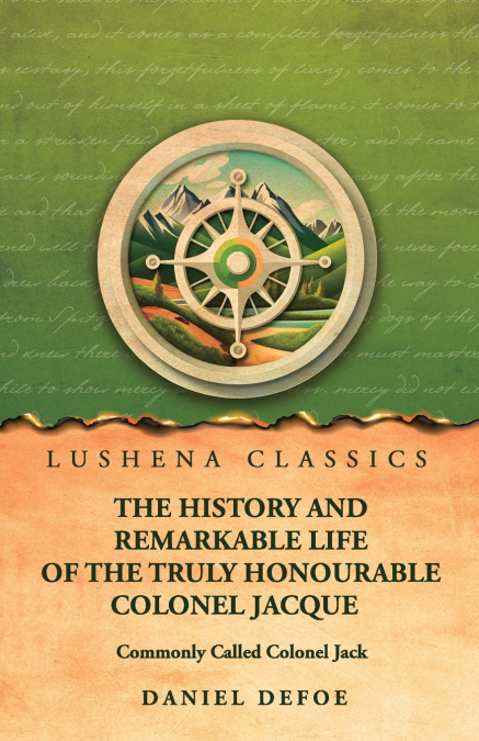 The History and Remarkable Life of the Truly Honourable Colonel Jacque, Commonly Called Colonel Jack