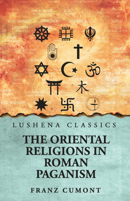 The Oriental Religions in Roman Paganism