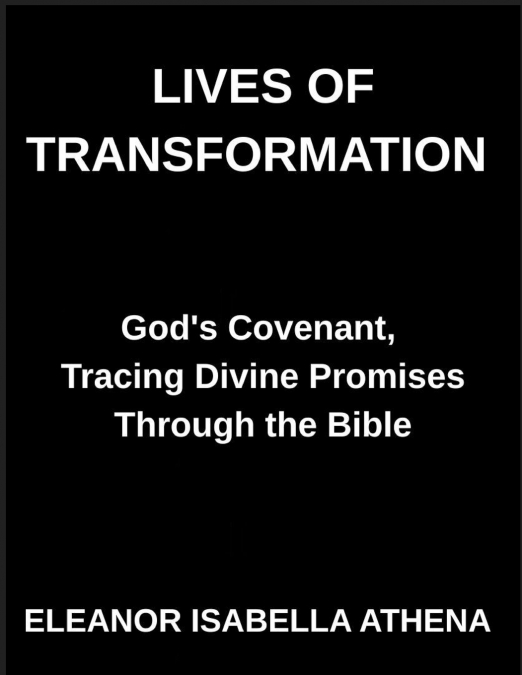 Lives of Transformation, God’s Covenant, Tracing Divine Promises Through the Bible, The Path of Redemption, Salvation History in the Bible