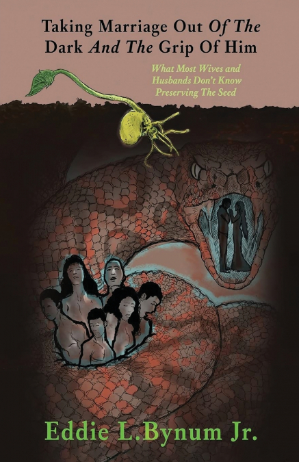 Taking Marriage Out Of The Dark And The Grip Of Him