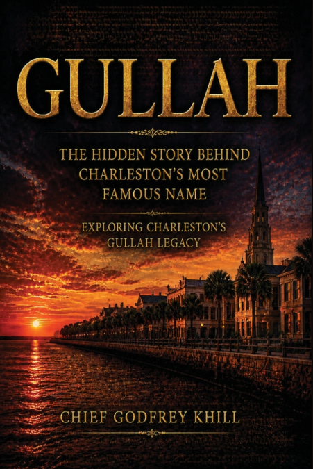 GULLAH The Hidden Story Behind Charleston’s Most Famous Name