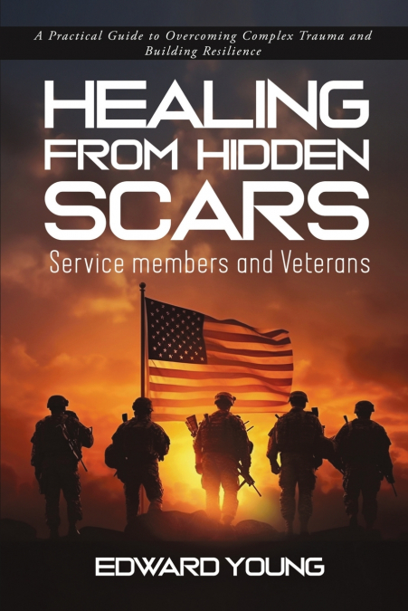 HEALING FROM HIDDEN SCARS Service members and Veterans