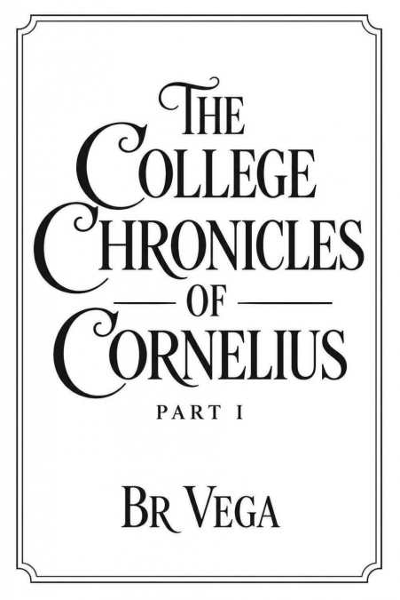 The College Chronicles of Cornelius - Part I