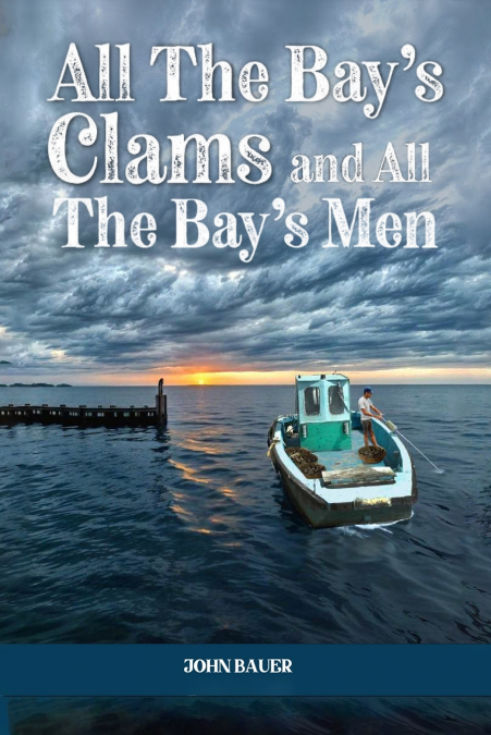 All the Bay’s Clams and All the Bay’s Men