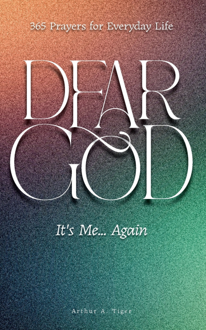 Dear God, It’s Me... Again