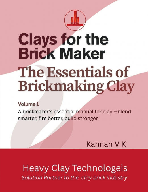 Clays for the Brick Maker The Essentials of Brickmaking Clay