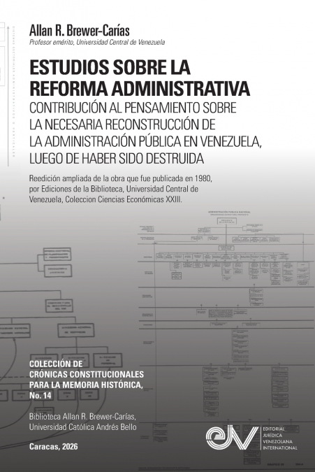 ESTUDIOS SOBRE LA REFORMA ADMINISTRATIVA. Contribucion al pensamiento para la reconstruccion de la Administracio Publica en Venezuela, luego de haber sido destruida