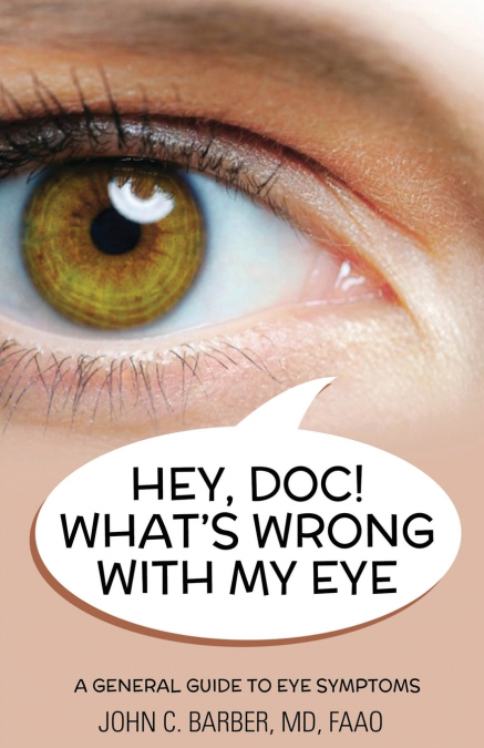 HEY, DOC! WHAT IS WRONG WITH MY EYE