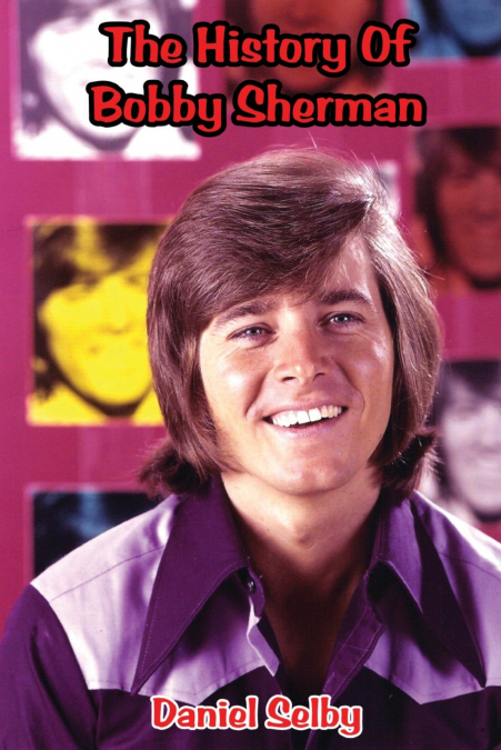 The History Of Bobby Sherman