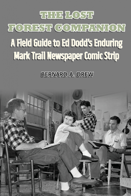 The Lost Forest Companion - A Field Guide to Ed Dodd’s Enduring Mark Trail Newspaper Comic Strip