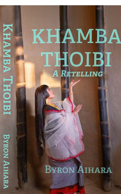 Khamba Thoibi, A Retelling