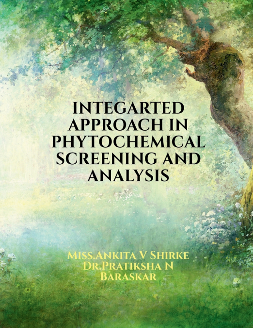 INTEGARTED APPROACH IN PHYTOCHEMICAL SCREENING AND ANALYSIS