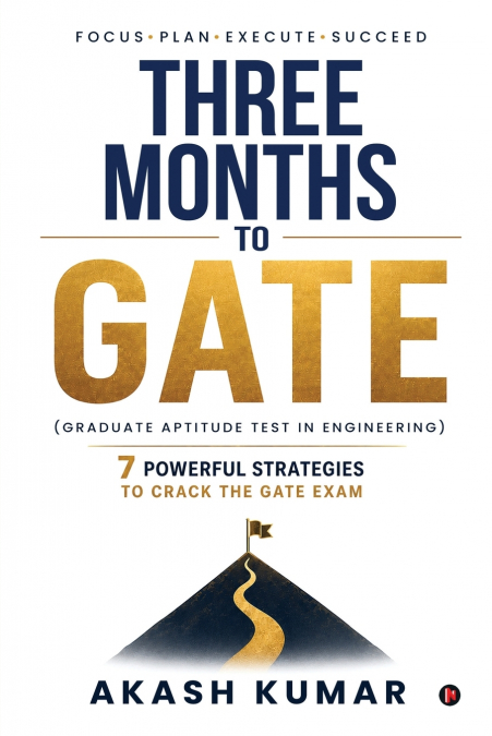 Three Months to GATE (Graduate Aptitude Test in Engineering)