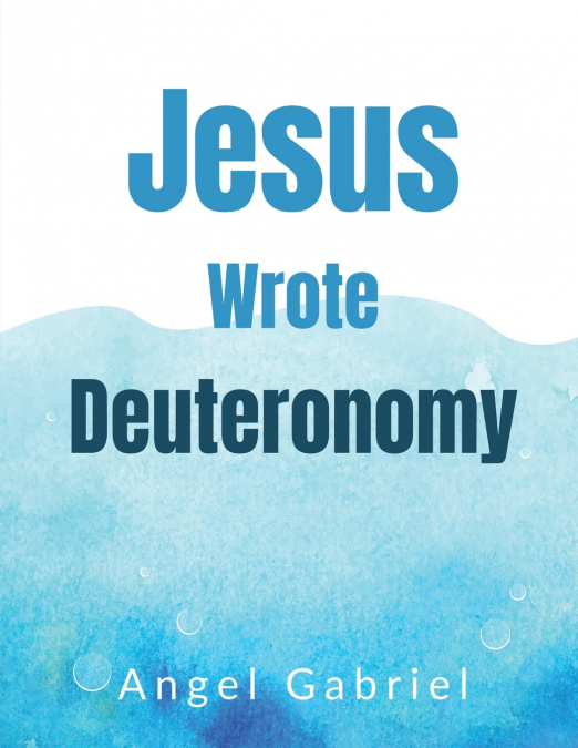 Jesus Wrote Deuteronomy