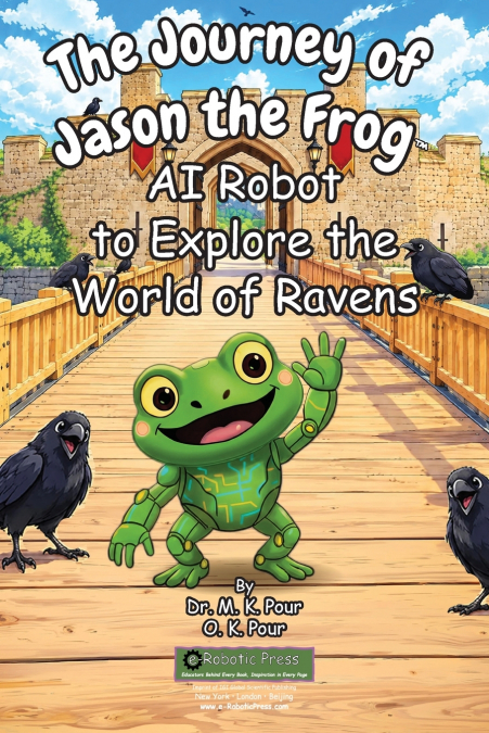 The Journey of Jason the Frog™ AI Robot to Explore the World of Ravens