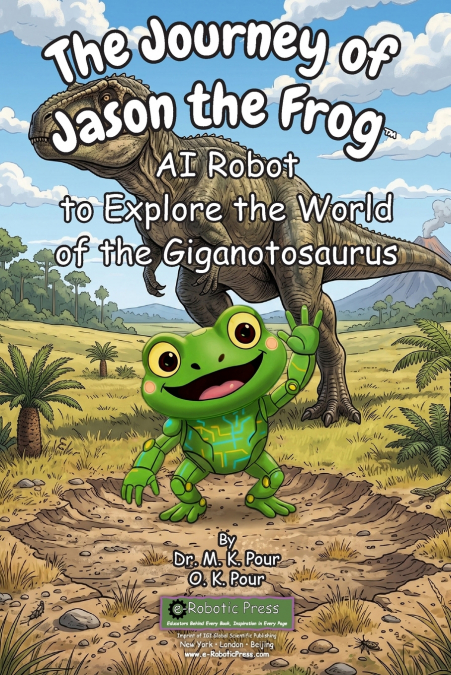 The Journey of Jason the Frog™ AI Robot to Explore the World of the Giganotosaurus