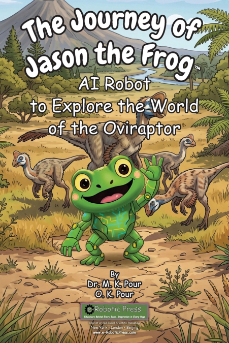 The Journey of Jason the Frog™ AI Robot to Explore the World of the Oviraptor