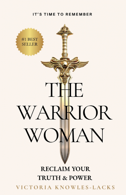 The Warrior Woman | Reclaiming Your Truth & Power