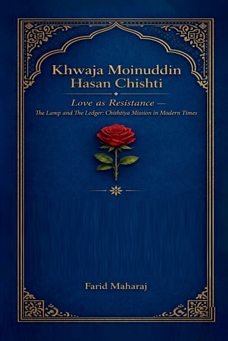 Khawaja Moinuddin Hasan Chishti, Love as Resistance