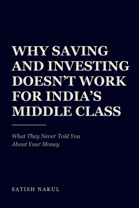 Why Saving and Investing Doesn’t Work for India’s Middle Class