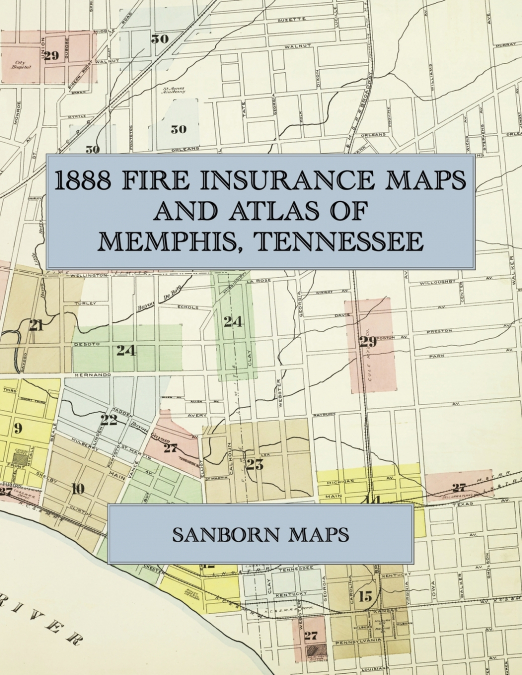 1888 Fire Insurance Maps and Atlas of Memphis, Tennessee