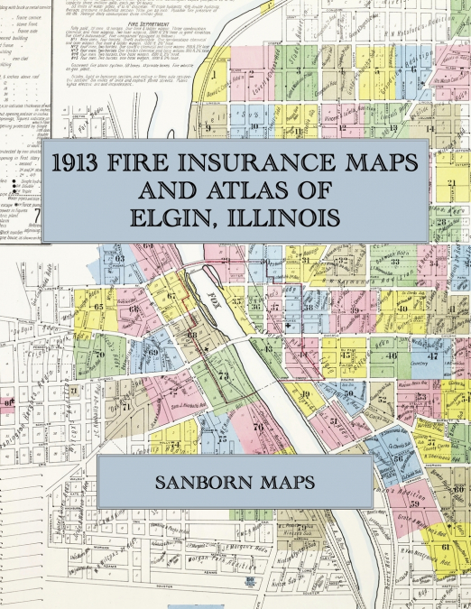1913 Fire Insurance Maps and Atlas of Elgin, Illinois