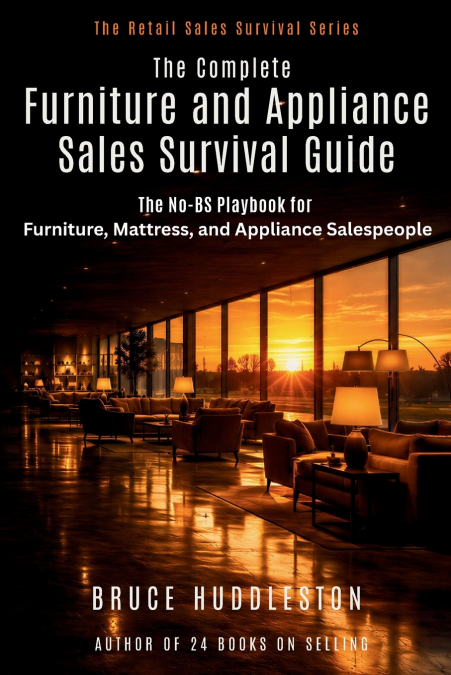 The Complete Furniture and Appliance Sales Survival Guide