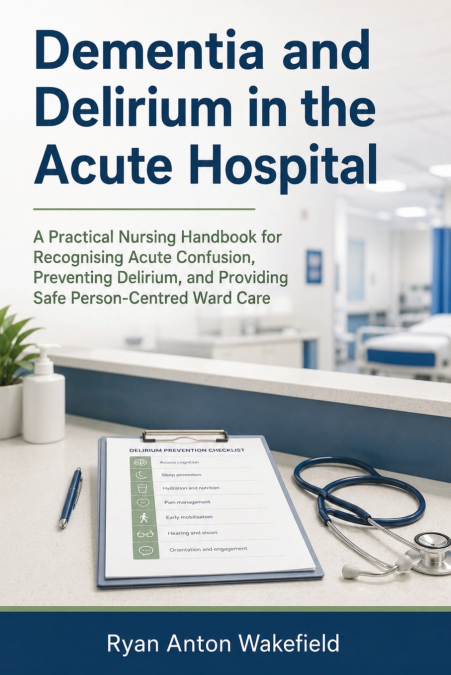Dementia and Delirium in the Acute Hospital